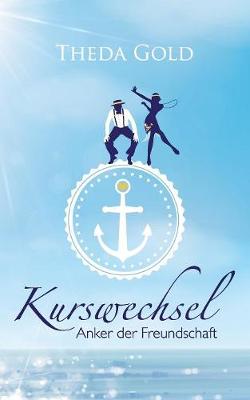 Kurswechsel: Anker Der Freundschaft (Paperback)