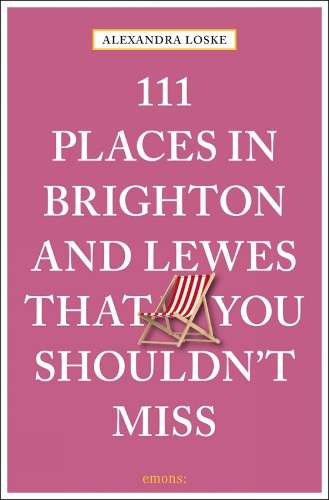 111 Places in Brighton & Lewes That You Shouldn't Miss - 111 Places/Shops (Paperback)