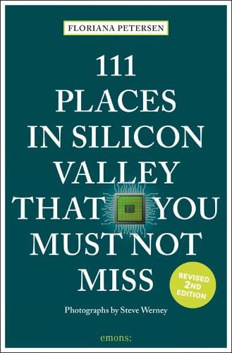 111 Places in Silicon Valley That You Must Not Miss - 111 Places/Shops (Paperback)