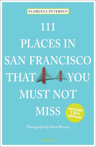 Emons Verlag GmbH 111 Places In San Francisco That You Must Not Miss
