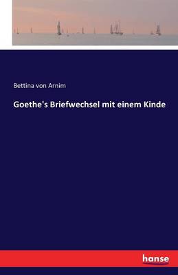 Goethe's Briefwechsel Mit Einem Kinde (Paperback)