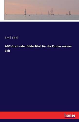 Abc-Buch Oder Bilderfibel F r Die Kinder Meiner Zeit (Paperback)