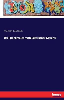 Drei Denkm ler Mittelalterlicher Malerei (Paperback)