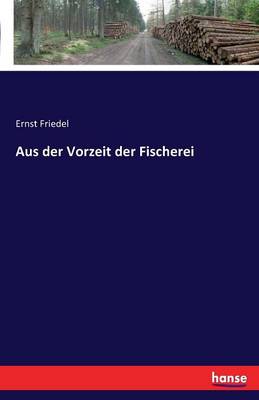 Aus Der Vorzeit Der Fischerei (Paperback)