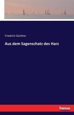 Aus Dem Sagenschatz Des Harz (Paperback)