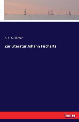Zur Literatur Johann Fischarts (Paperback)
