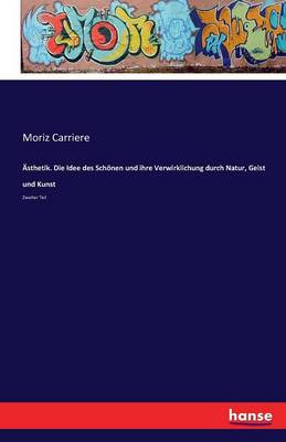 sthetik. Die Idee Des Sch nen Und Ihre Verwirklichung Durch Natur, Geist Und Kunst (Paperback)