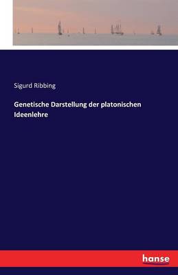 Genetische Darstellung Der Platonischen Ideenlehre (Paperback)
