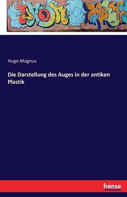Die Darstellung Des Auges in Der Antiken Plastik (Paperback)
