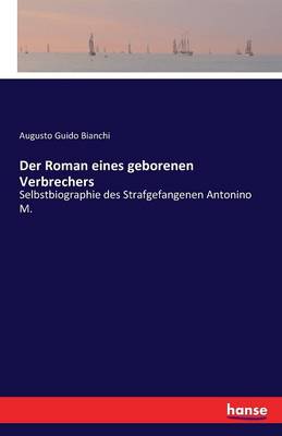 Der Roman Eines Geborenen Verbrechers (Paperback)