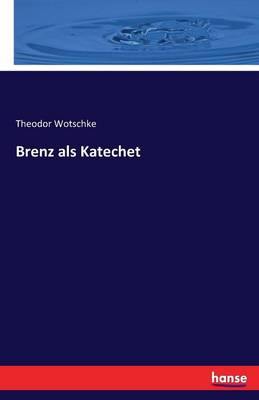 Brenz ALS Katechet (Paperback)
