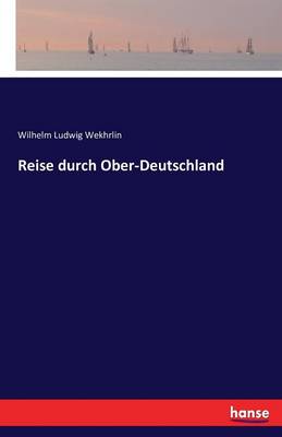 Reise Durch Ober-Deutschland (Paperback)