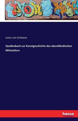 Quellenbuch Zur Kunstgeschichte Des Abendlandischen Mittelalters (Paperback)