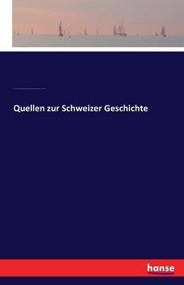 Quellen Zur Schweizer Geschichte (Paperback)