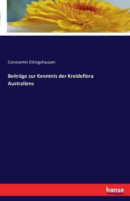 Beitr ge Zur Kenntnis Der Kreideflora Australiens (Paperback)
