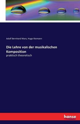 Die Lehre Von Der Musikalischen Komposition (Paperback)