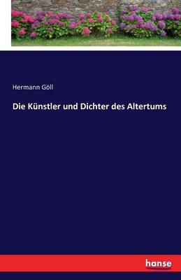 Die K nstler Und Dichter Des Altertums (Paperback)