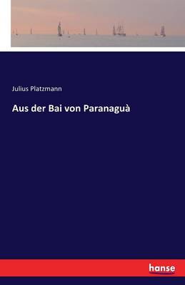 Aus Der Bai Von Paranagu (Paperback)