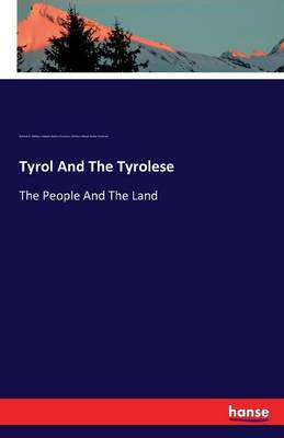 Tyrol and the Tyrolese (Paperback)