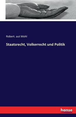 Staatsrecht, V lkerrecht Und Politik (Paperback)