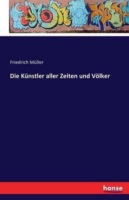 Die K nstler Aller Zeiten Und V lker (Paperback)