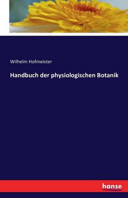 Handbuch Der Physiologischen Botanik (Paperback)