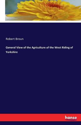 General View of the Agriculture of the West Riding of Yorkshire (Paperback)