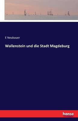 Wallenstein Und Die Stadt Magdeburg (Paperback)
