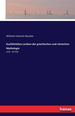 Ausf hrliches Lexikon Der Griechischen Und R mischen Mythologie (Paperback)