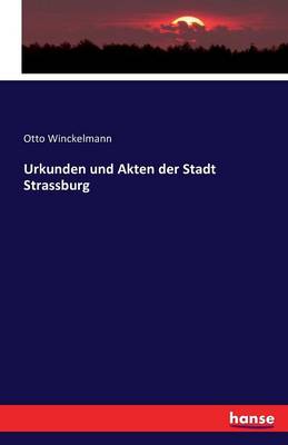 Urkunden Und Akten Der Stadt Strassburg (Paperback)