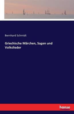 Griechische Marchen, Sagen Und Volkslieder (Paperback)