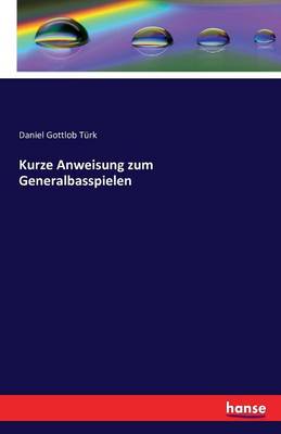 Kurze Anweisung Zum Generalbasspielen (Paperback)