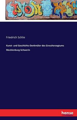 Die Kunst- Und Geschichtsdenkm ler Des Gro herzogtums Mecklenburg-Schwerin (Paperback)