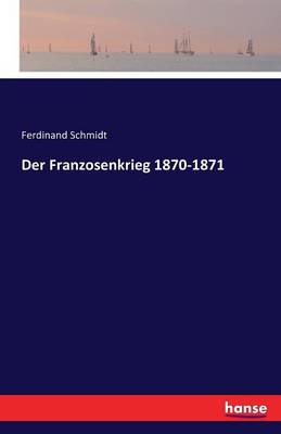 Der Franzosenkrieg 1870-1871 (Paperback)