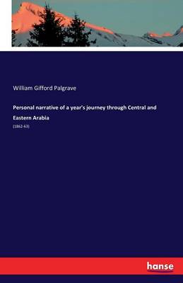 Personal Narrative of a Year's Journey Through Central and Eastern Arabia (Paperback)