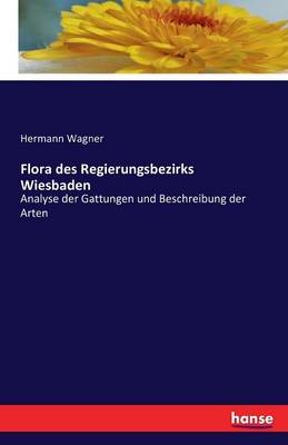 Flora Des Regierungsbezirks Wiesbaden (Paperback)