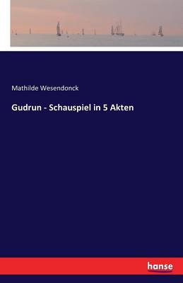 Gudrun - Schauspiel in 5 Akten (Paperback)