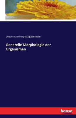Generelle Morphologie Der Organismen (Paperback)