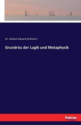 Grundriss Der Logik Und Metaphysik (Paperback)