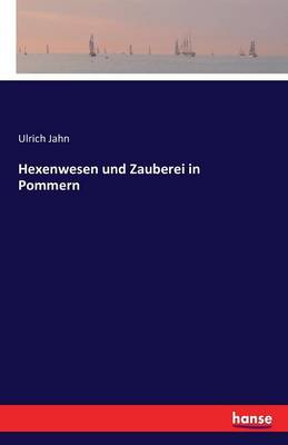 Hexenwesen Und Zauberei in Pommern (Paperback)
