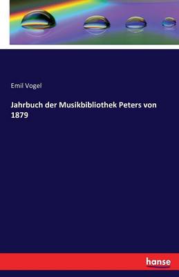 Jahrbuch Der Musikbibliothek Peters Von 1879 (Paperback)