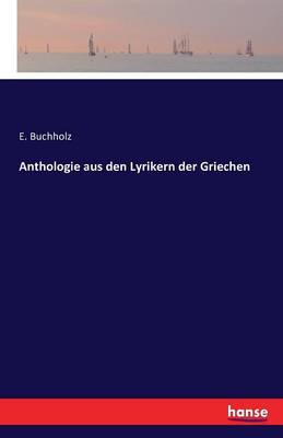 Anthologie Aus Den Lyrikern Der Griechen (Paperback)