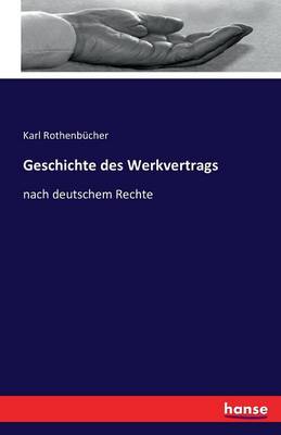 Geschichte Des Werkvertrags (Paperback)