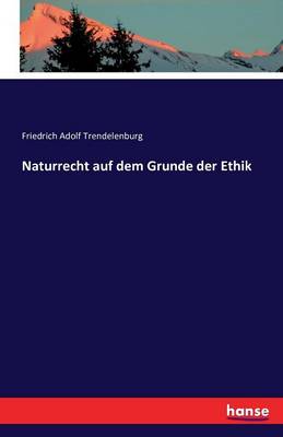 Naturrecht Auf Dem Grunde Der Ethik (Paperback)