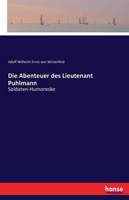Die Abenteuer Des Lieutenant Puhlmann (Paperback)