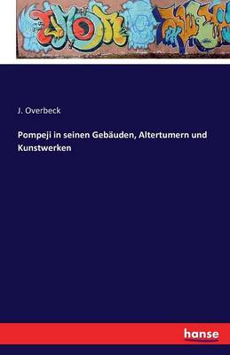 Pompeji in Seinen Gebauden, Altertumern Und Kunstwerken (Paperback)