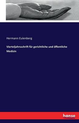 Vierteljahrsschrift Fur Gerichtliche Und Offentliche Medizin (Paperback)