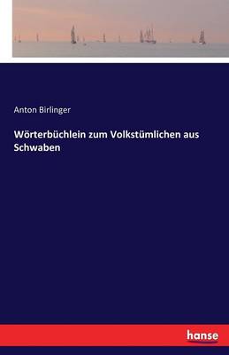 Worterbuchlein Zum Volkstumlichen Aus Schwaben (Paperback)