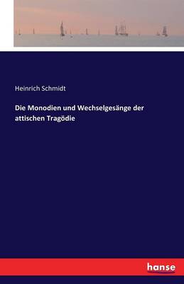 Die Monodien Und Wechselges nge Der Attischen Trag die (Paperback)