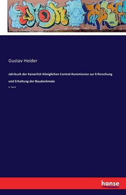 Jahrbuch Der Kaiserlich Koniglichen Central-Kommission Zur Erforschung Und Erhaltung Der Baudenkmale (Paperback)